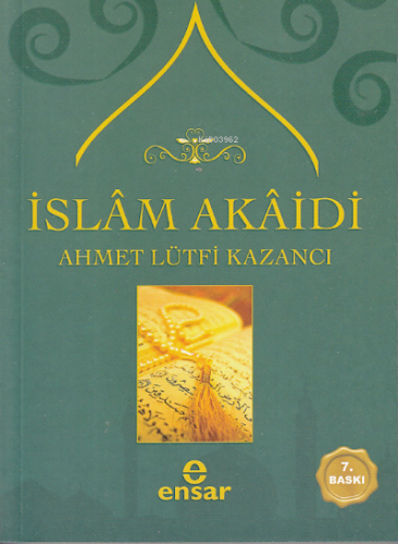 İslâm Akaidi | Ahmet Lütfi Kazancı | Ensar Neşriyat