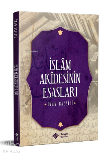 İslam Akidesinin Esasları | İmam-ı Gazali | İtisam Yayınları