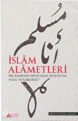 İslam Alametleri | Abdülhakim Hassan | Anlatı Yayınları