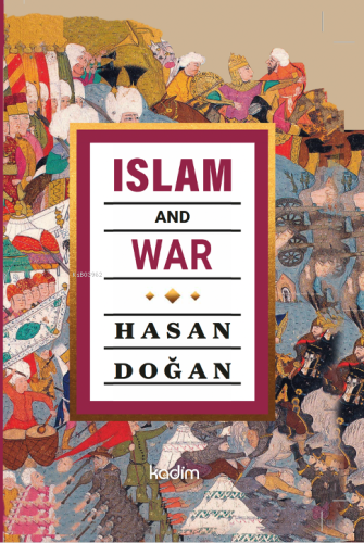 Islam and War | Hasan Doğan | Kadim Yayınları