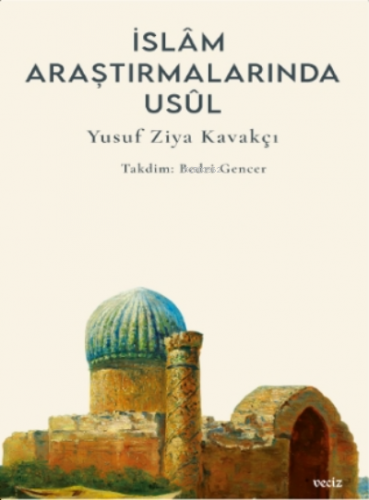 İslâm Araştırmalarında Usûl;İslâm Araştırmalarında Usûl | Yusuf Ziya K