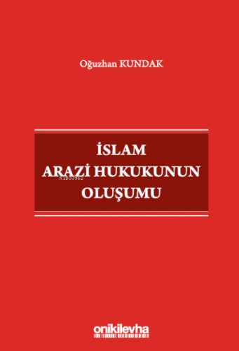 İslam Arazi Hukukunun Oluşumu | Oğuzhan Kundak | On İki Levha Yayıncıl