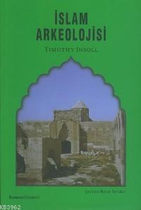 İslam Arkeolojisi | Timothy Insoll | Homer Kitabevi ve Yayıncılık