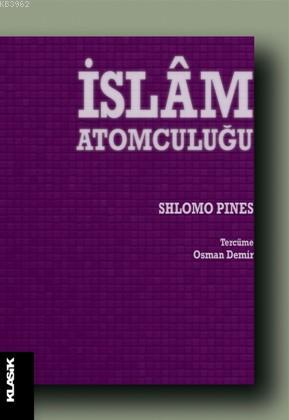 İslâm Atomculuğu | Shlomo Pines | Klasik Yayınları