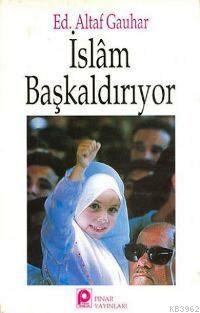 İslam Başkaldırıyor | Altaf Gauhar | Pınar Yayınları