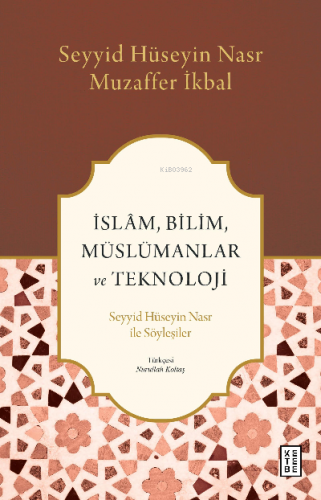 İslâm, Bilim, Müslümanlar ve Teknoloji;Seyyid Hüseyin Nasr ile Söyleşi