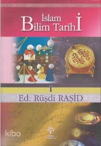 İslam Bilim Tarihi 1 | Rüşdi Raşid | Litera Yayıncılık