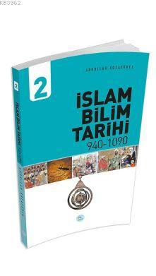 İslam Bilim Tarihi 2 (940-1090) Abdullah Kocayürek | Abdullah Kocayüre