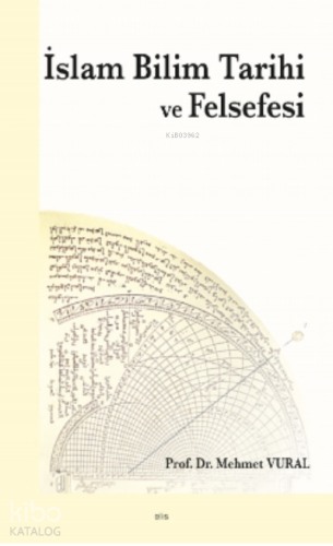 İslam Bilim Tarihi ve Felsefesi | Mehmet Vural | Ankara Okulu Yayınlar