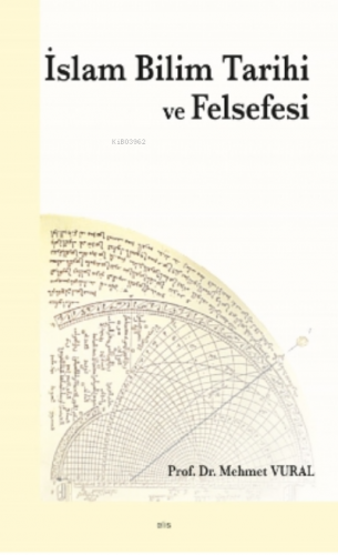 İslam Bilim Tarihi ve Felsefesi | Mehmet Vural | Ankara Okulu Yayınlar