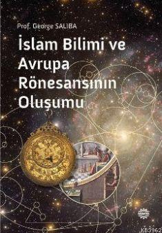 İslam Bilimi ve Avrupa Rönesansının Oluşumu | George Saliba | Mahya Ya