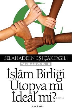 İslam Birliği Ütopya Mı İdeal Mi? | Selahaddin Eş Çakırgil | İnkılâb Y