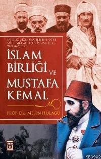 İslam Birliği ve Mustafa Kemal | Metin Hülagü | Timaş Yayınları