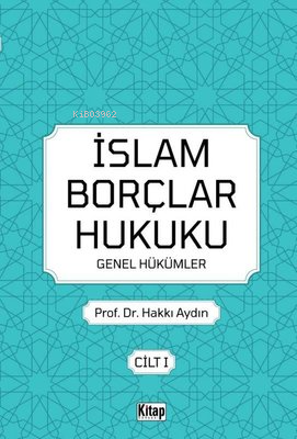 İslam Borçlar Hukuku Genel Hükümler Cilt - 1 | Hakkı Aydın | Kitap Dün