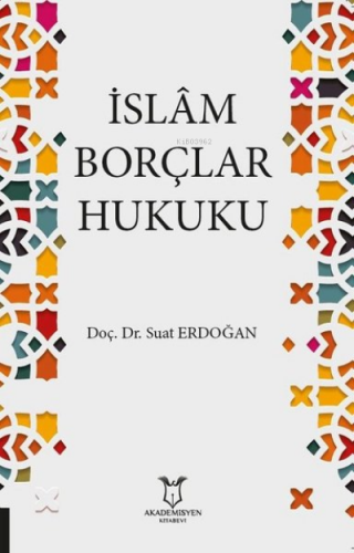 İslam Borçlar Hukuku | Suat Erdoğan | Akademisyen Kitabevi