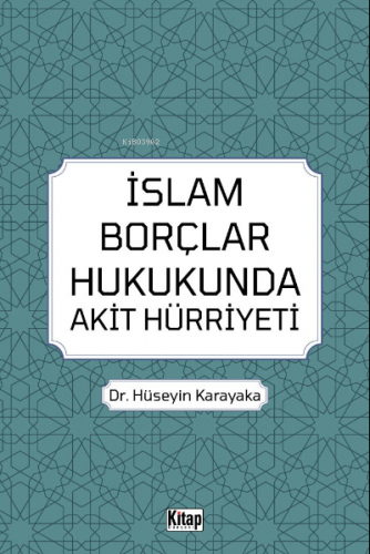 İslam Borçlar Hukukunda Akit Hürriyeti | Hüseyin Karayaka | Kitap Düny