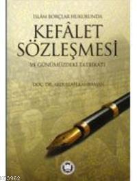 İslam Borçlar Hukukunda Kefalet Sözleşmesi ve Günümüzdeki Tatbikatı | 