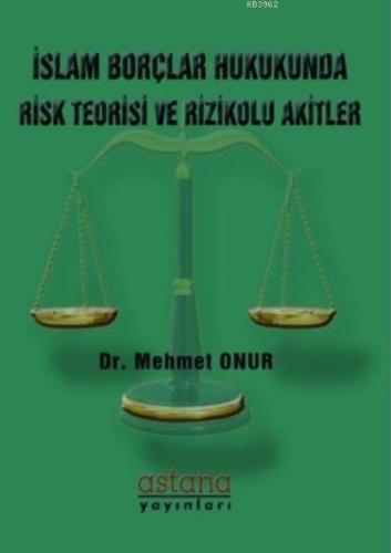 İslam Borçlar Hukukunda Risk Teorisi ve Rizikolu Akitler | Mehmet Onur