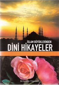 İslam Büyüklerinden Dini Hikayeler | Zekeriya Çelik | Şenyıldız Yayıne