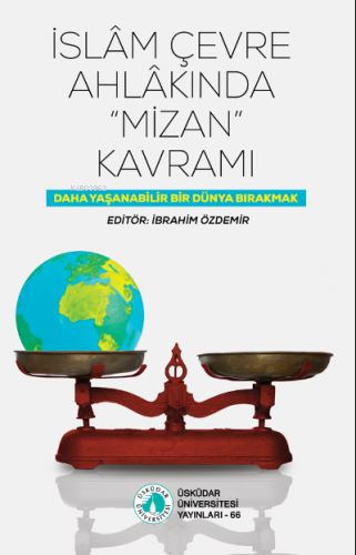 İslam Çevre Ahlakında "Mizan" Kavramı | İbrahim Özdemir | Üsküdar Üniv