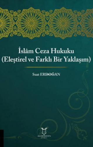 İslam Ceza Hukuku Eleştirel ve Farklı Bir Yaklaşım | Suat Erdoğan | Ak