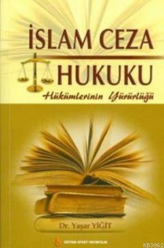 İslam Ceza Hukuku; Hükümlerinin Yürürlüğü | Yaşar Yiğit | Detay Yayınc