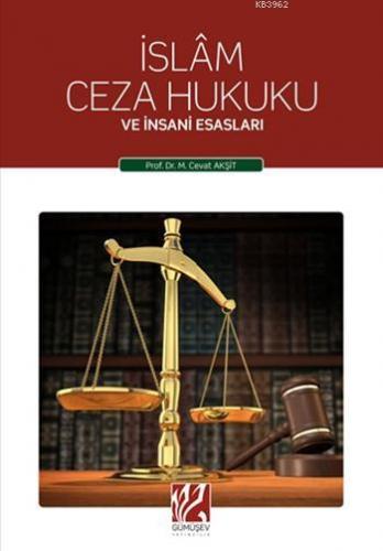 İslâm Ceza Hukuku; ve İnsani Esasları | Mustafa Cevat Akşit | Gümüşev 