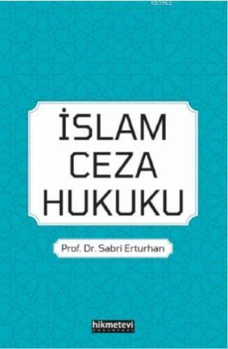 İslâm ceza hukuku | Sabri Erturhan | Hikmet Evi Yayınları