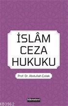 İslam Ceza Hukuku | Abdullah Çolak | Hikmet Evi Yayınları