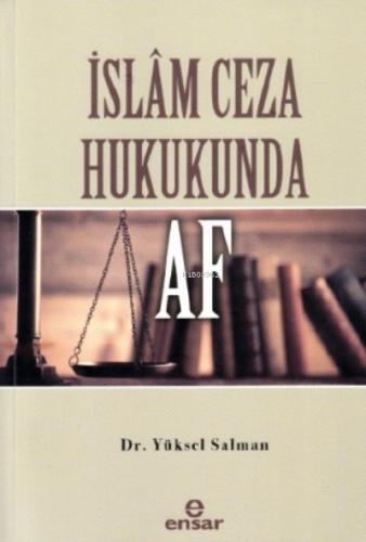 İslâm Ceza Hukukunda Af | Yüksel Salman | Ensar Neşriyat