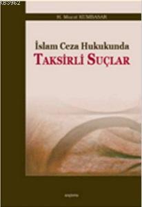 İslam Ceza Hukukunda Taksirli Suçlar | H. Murat Kumbasar | Araştırma Y