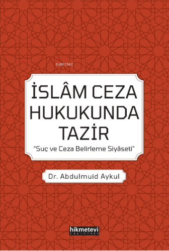 İslam Ceza Hukukunda Tazir 'Suç Ve Ceza Belirleme Siyaseti' | Abdulmui