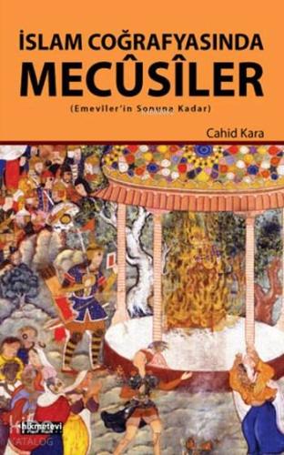 İslam Coğrafyasında Mecûsiler; Emeviler'in Sonuna Kadar | Cahid Kara |