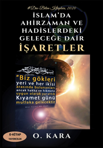 İslam’da Ahirzaman ve Hadislerdeki Geleceğe Dair İşaretler | O. Kara |