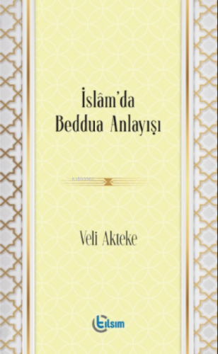 İslam’da Beddua Anlayışı | Veli Akteke | Tılsım Yayınevi