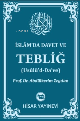 İslâm’da Davet Ve Tebliğ (Usûlü’d-Da’ve) | Abdülkerim Zeydan | Hisar Y