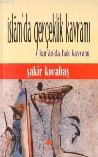 İslam´da Gerçeklik Kavramı; Kur´an´da Hak Kavramı | Şakir Kocabaş | Pı