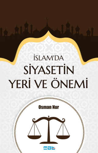 İslam’da Siyasetin Yeri Ve Önemi | Osman Nur | Mat Kitap Yayınları