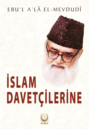 İslam Davetçilerine | Seyyid Kutub | Hilal Yayınları