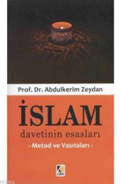 İslam Davetinin Esasları; Metod ve Vasıtaları | Abdulkerim Zeydan | Çı