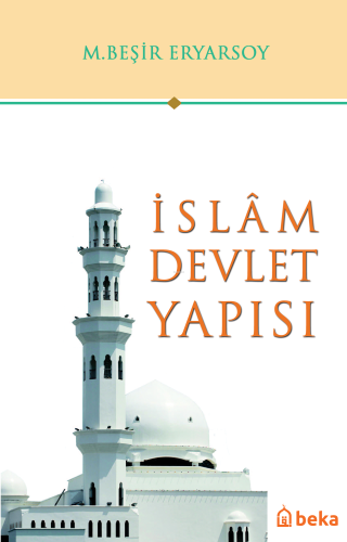 İslam Devlet Yapısı | M. Beşir Eryarsoy | Beka Yayınları