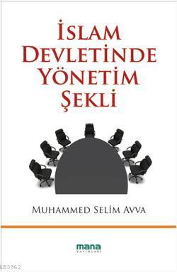 İslam Devletinde Yönetim Şekli | Muhammed Selim Avva | Mana Yayınları