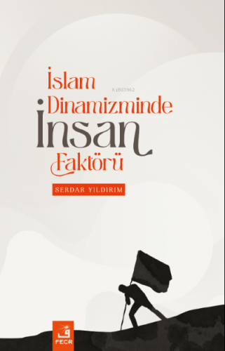 İslam Dinamizminde İnsan Faktörü | Serdar Yıldırım | Fecr Yayınları