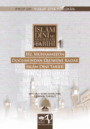 İslâm Dini Tarihi; Hz. Muhammed'in Doğumundan Ölümüne Kadar | Yusuf Zi