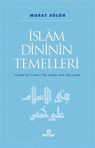 İslam Dininin Temelleri; İslam'ın 5 Şartına Farklı Bir Yaklaşım | Mura