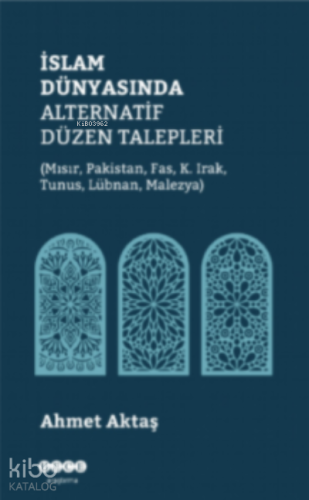 İslam Dünyasında Alternatif Düzen Talepleri | Ahmet Aktaş | Hece Yayın