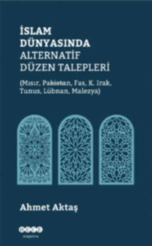 İslam Dünyasında Alternatif Düzen Talepleri | Ahmet Aktaş | Hece Yayın