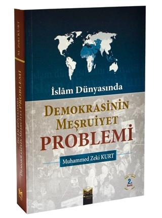 İslam Dünyasında Demokrasinin Meşruiyet Problemi | Mehmet Zeki Kurt | 