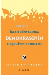 İslam Dünyasında Demokrasinin Meşruiyet Problemi | Muhammed Zeki Mirza