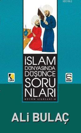 İslam Dünyasında Düşünce Sorunları | Ali Bulaç | Çıra Yayınları